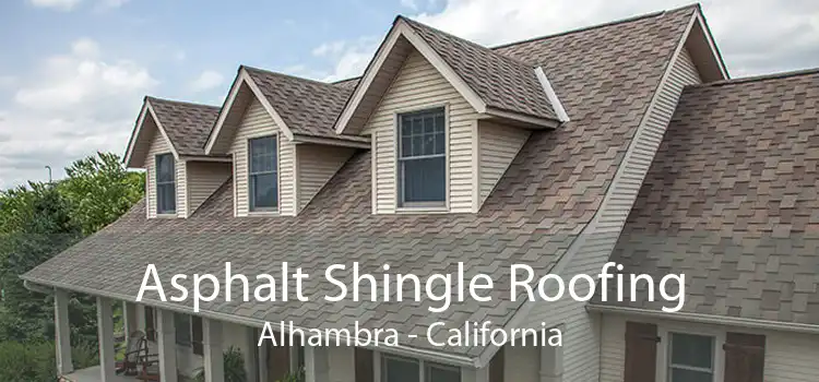 Asphalt Shingle Roofing Alhambra - California