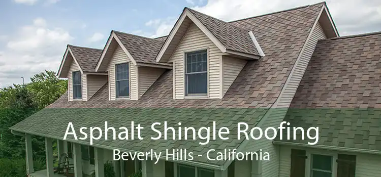 Asphalt Shingle Roofing Beverly Hills - California