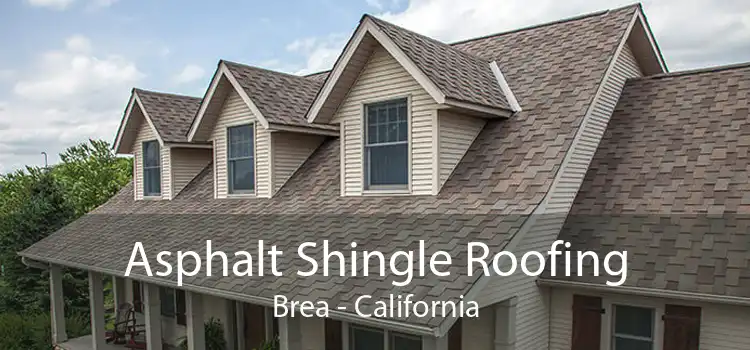 Asphalt Shingle Roofing Brea - California