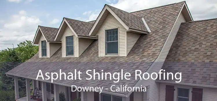 Asphalt Shingle Roofing Downey - California