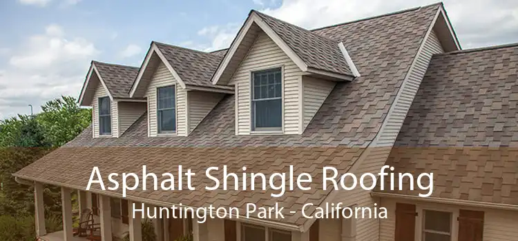 Asphalt Shingle Roofing Huntington Park - California