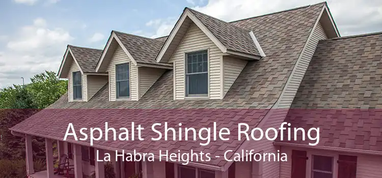 Asphalt Shingle Roofing La Habra Heights - California