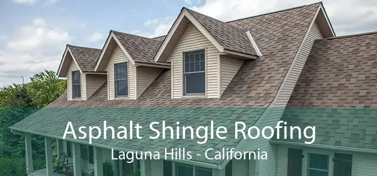 Asphalt Shingle Roofing Laguna Hills - California