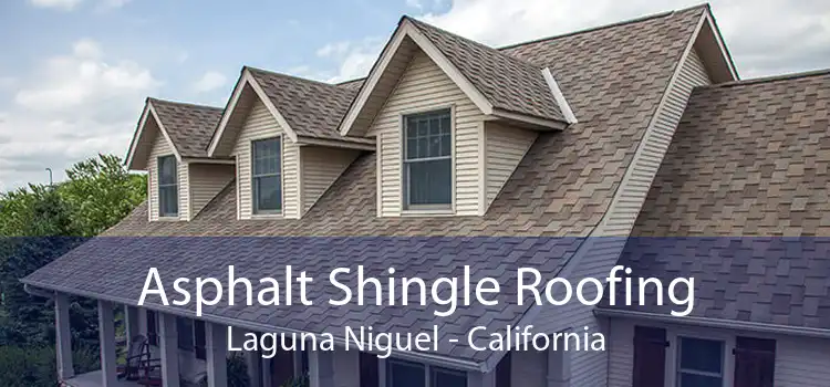 Asphalt Shingle Roofing Laguna Niguel - California