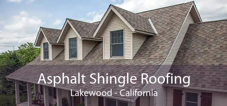 Asphalt Shingle Roofing Lakewood - California