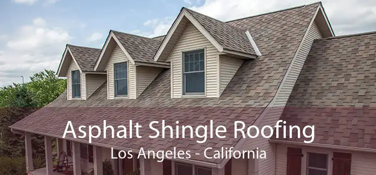 Asphalt Shingle Roofing Los Angeles - California