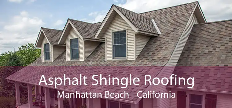 Asphalt Shingle Roofing Manhattan Beach - California