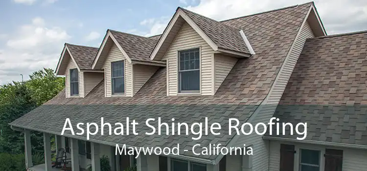 Asphalt Shingle Roofing Maywood - California