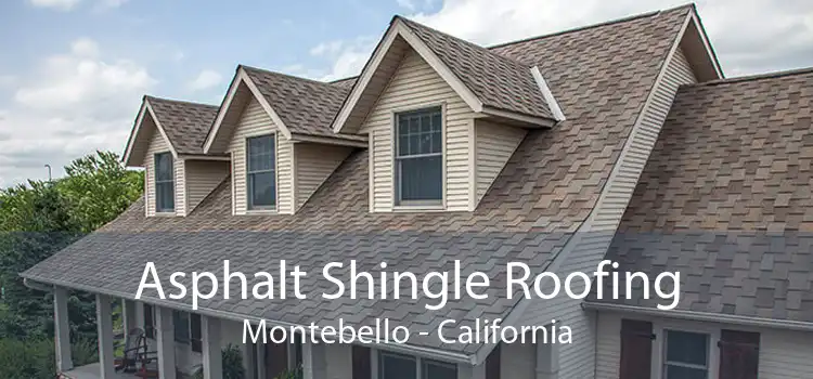 Asphalt Shingle Roofing Montebello - California