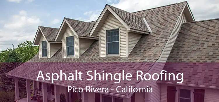 Asphalt Shingle Roofing Pico Rivera - California