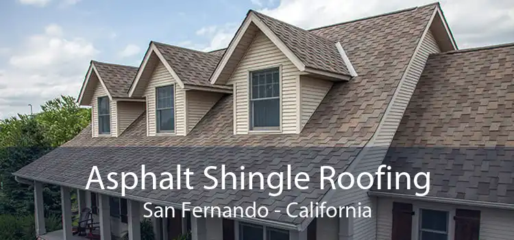 Asphalt Shingle Roofing San Fernando - California