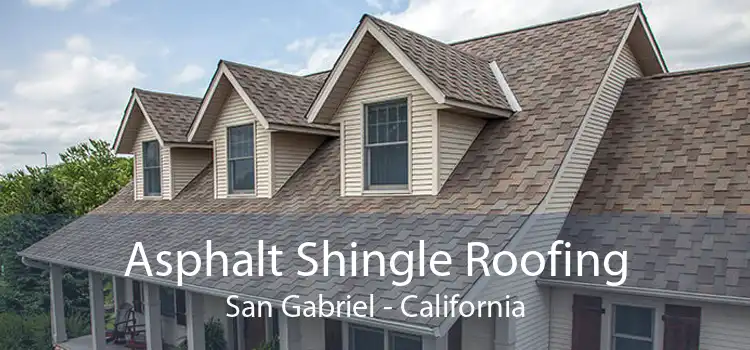 Asphalt Shingle Roofing San Gabriel - California