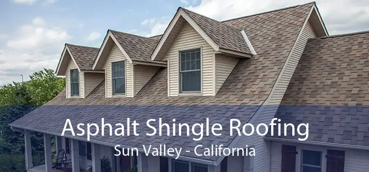 Asphalt Shingle Roofing Sun Valley - California