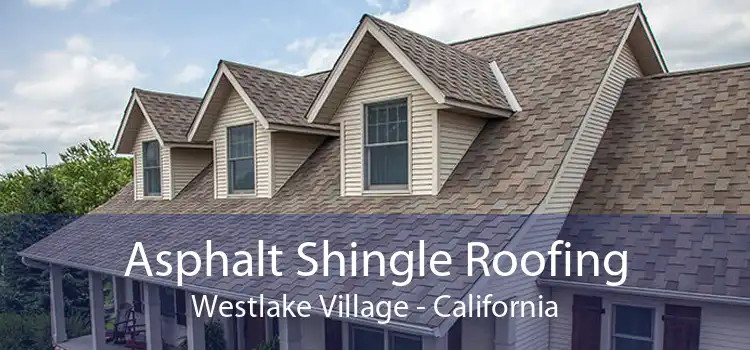 Asphalt Shingle Roofing Westlake Village - California