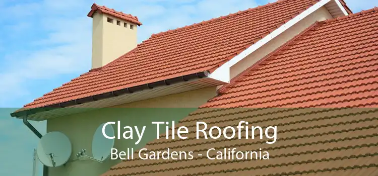 Clay Tile Roofing Bell Gardens - California