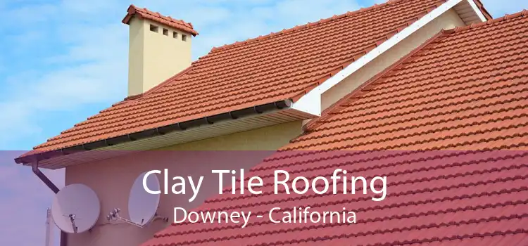 Clay Tile Roofing Downey - California