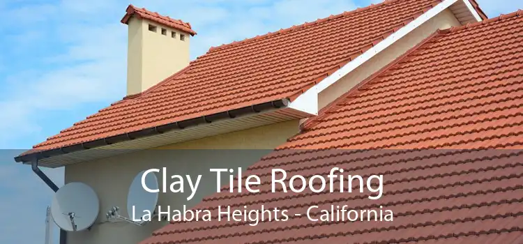 Clay Tile Roofing La Habra Heights - California