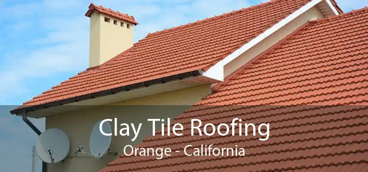 Clay Tile Roofing Orange - California