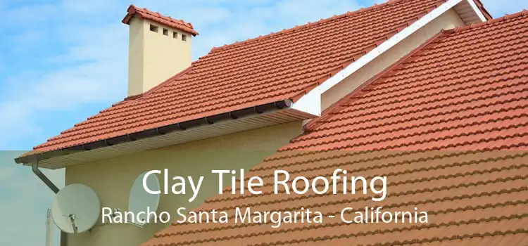 Clay Tile Roofing Rancho Santa Margarita - California