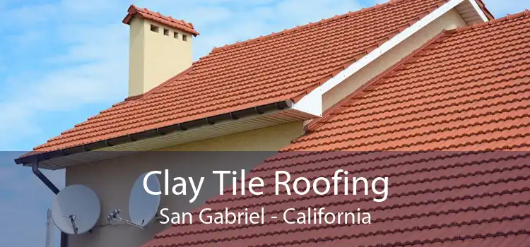 Clay Tile Roofing San Gabriel - California