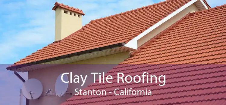 Clay Tile Roofing Stanton - California