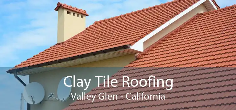 Clay Tile Roofing Valley Glen - California