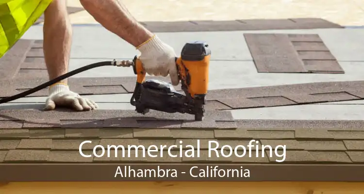 Commercial Roofing Alhambra - California