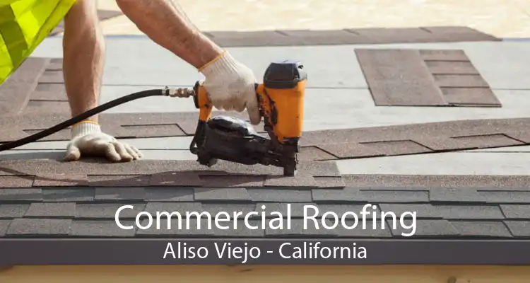 Commercial Roofing Aliso Viejo - California