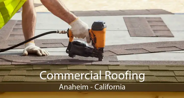 Commercial Roofing Anaheim - California