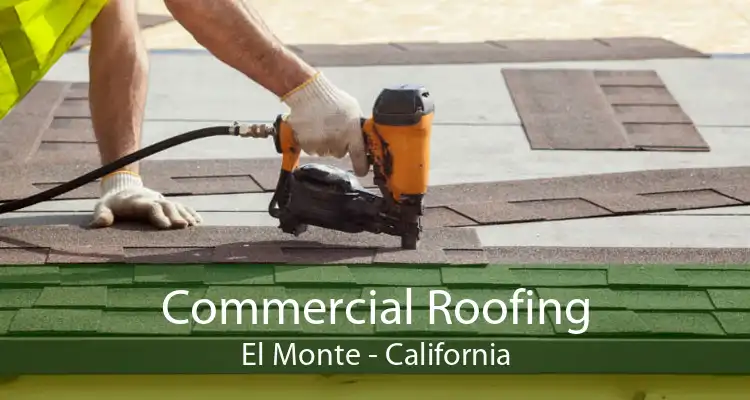 Commercial Roofing El Monte - California