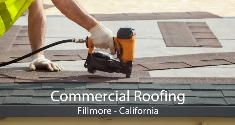 Commercial Roofing Fillmore - California