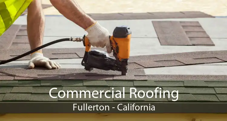 Commercial Roofing Fullerton - California