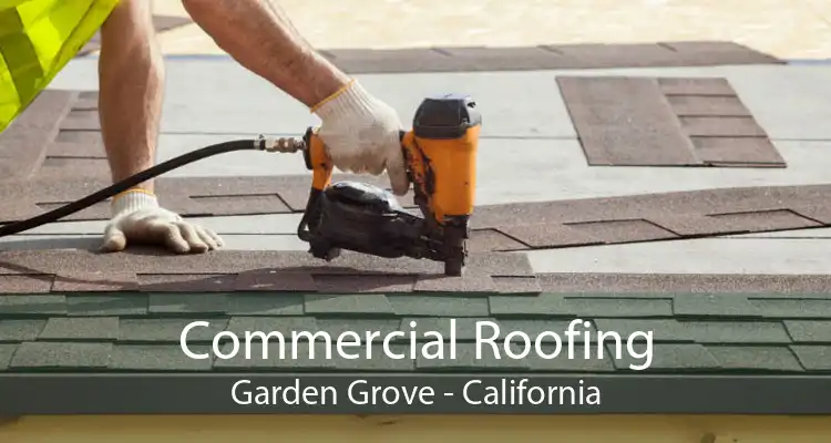 Commercial Roofing Garden Grove - California