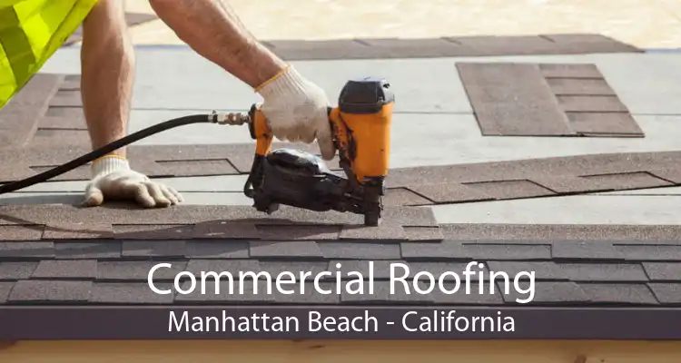 Commercial Roofing Manhattan Beach - California