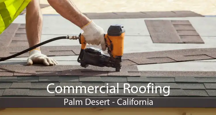 Commercial Roofing Palm Desert - California