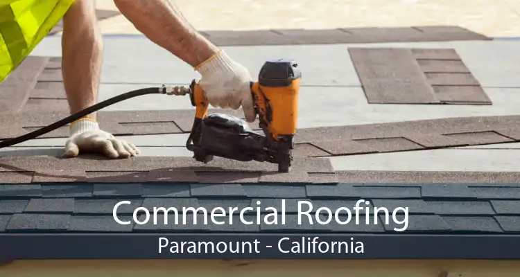 Commercial Roofing Paramount - California