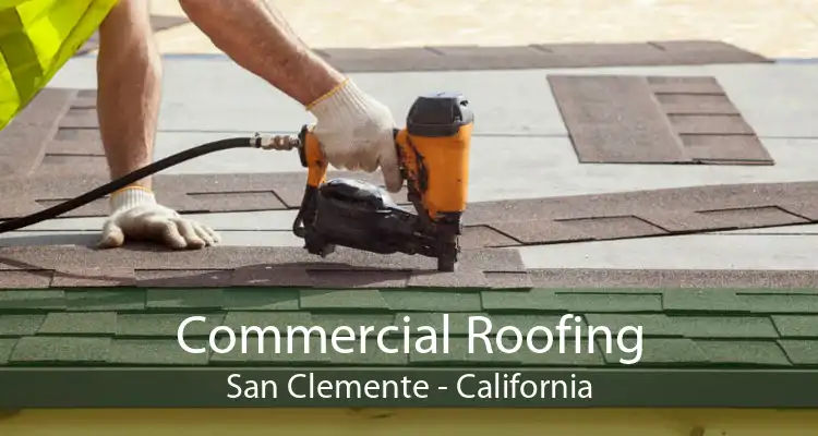 Commercial Roofing San Clemente - California