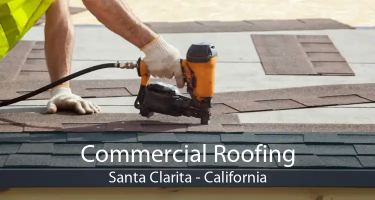 Commercial Roofing Santa Clarita - California