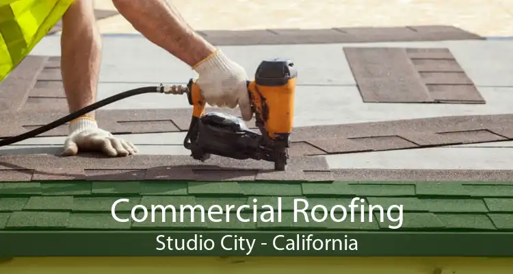 Commercial Roofing Studio City - California