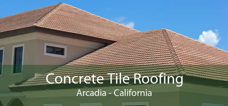 Concrete Tile Roofing Arcadia - California