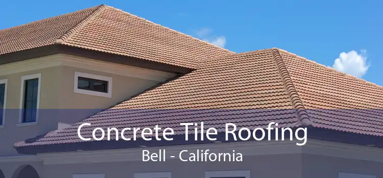 Concrete Tile Roofing Bell - California