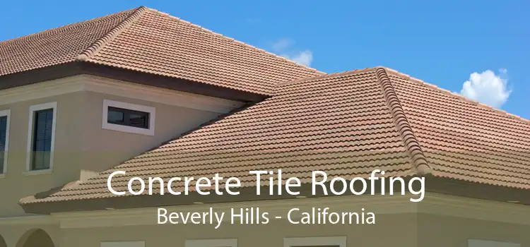 Concrete Tile Roofing Beverly Hills - California