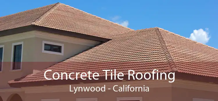 Concrete Tile Roofing Lynwood - California