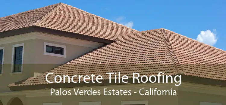 Concrete Tile Roofing Palos Verdes Estates - California