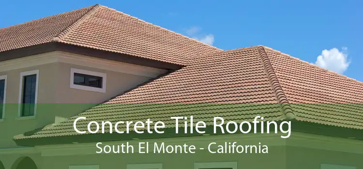 Concrete Tile Roofing South El Monte - California