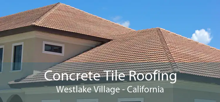 Concrete Tile Roofing Westlake Village - California