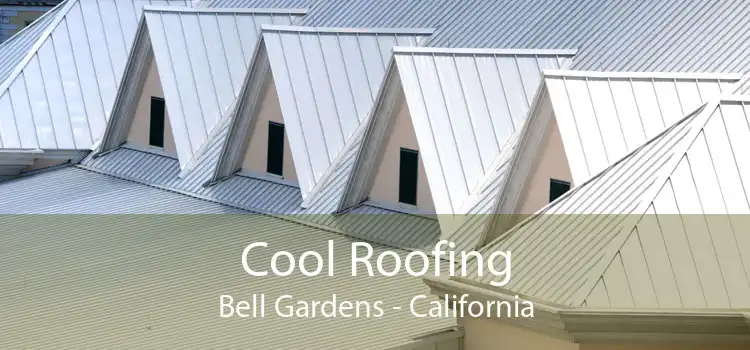 Cool Roofing Bell Gardens - California