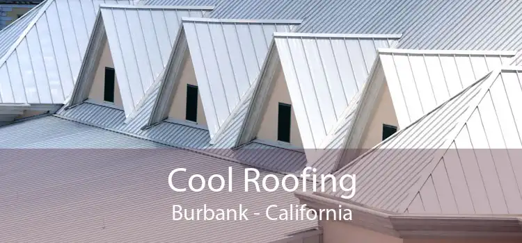 Cool Roofing Burbank - California