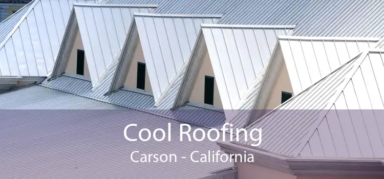 Cool Roofing Carson - California