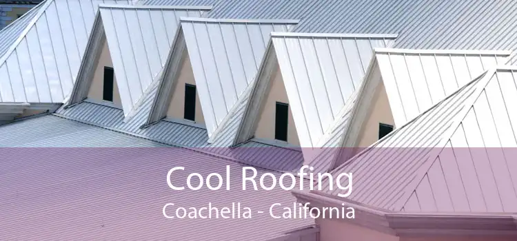 Cool Roofing Coachella - California